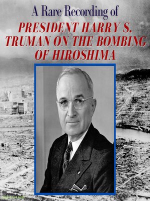 cover image of A Rare Recording of President Harry S. Truman on the Bombing of Hiroshima